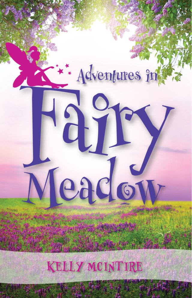 Adventures In Fairy Meadow by Kelly McIntire