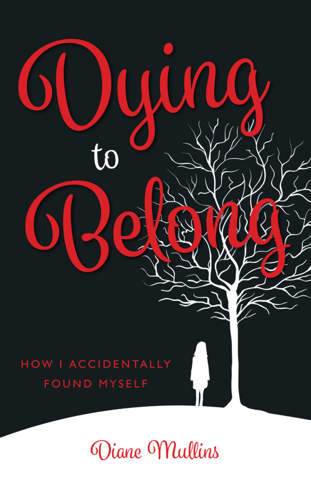 Dying to Belong by Diane Mullins
