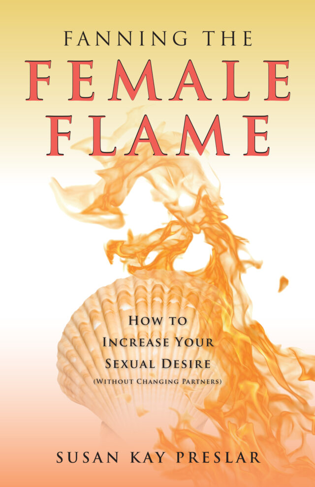 Fanning the Female Flame by Susan Kay Preslar