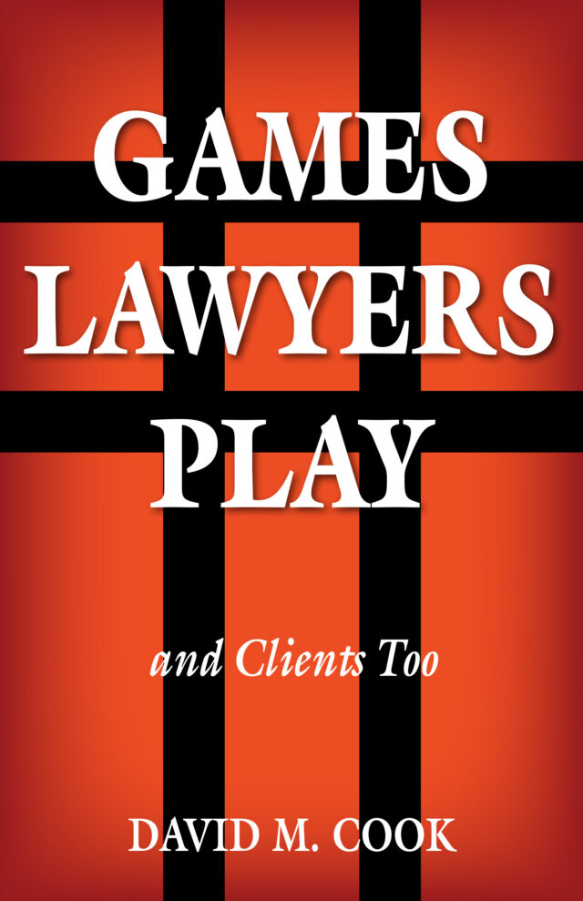 Games Lawyers Play by David M. Cook