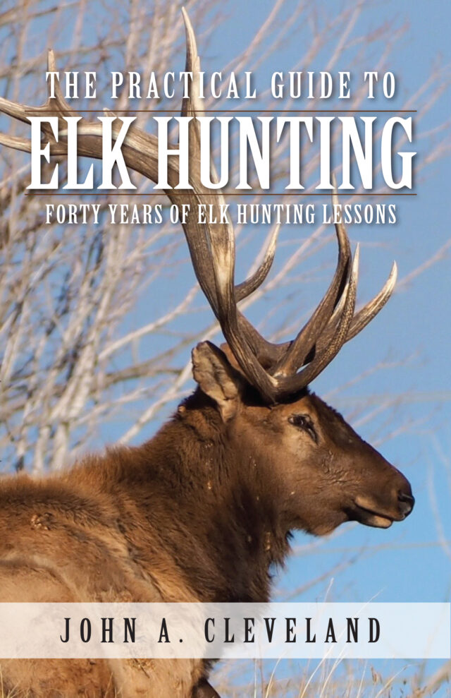 The Practical Guide to Elk Hunting by John A. Cleveland